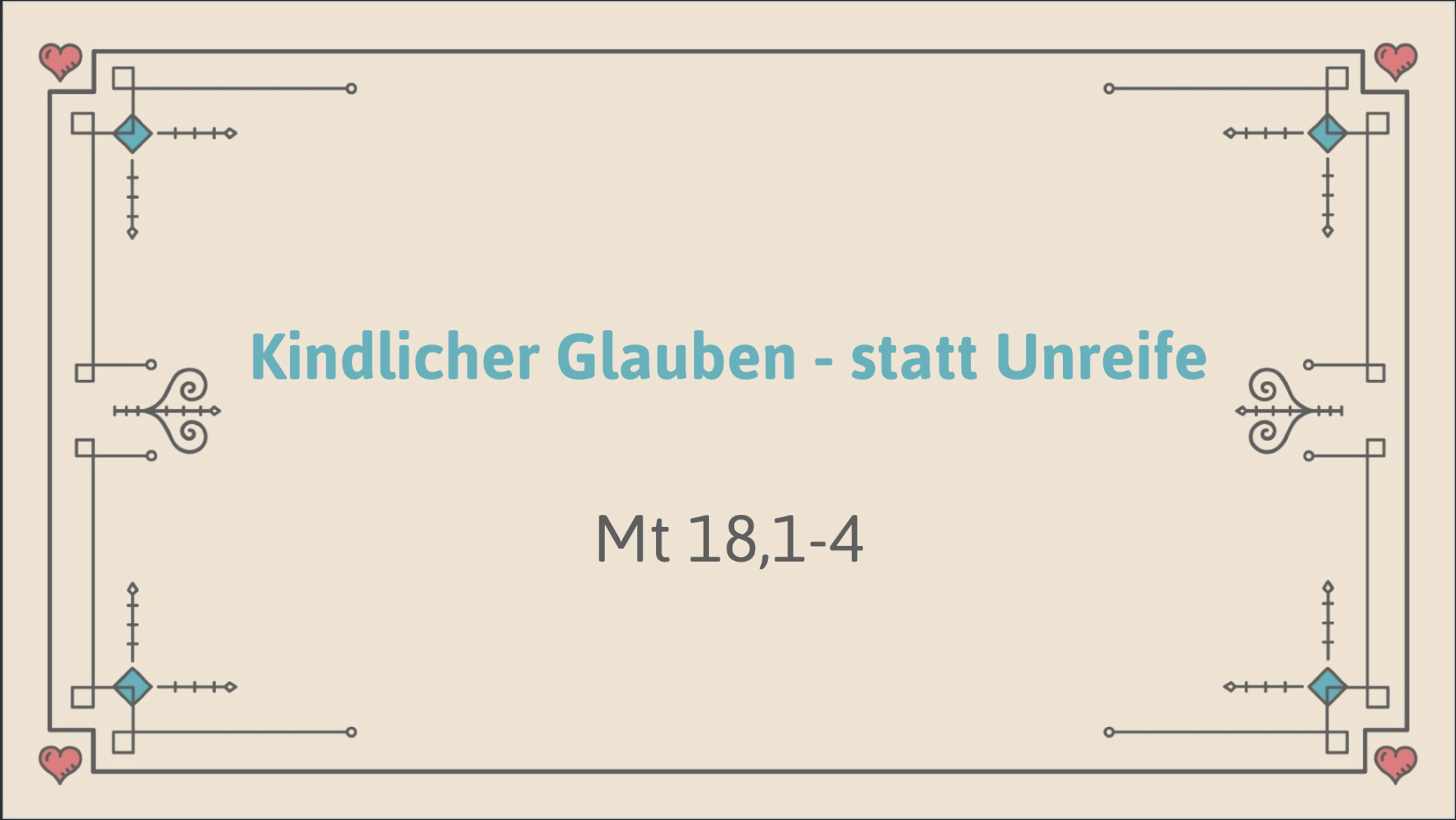 Kindlicher Glaube statt unreife